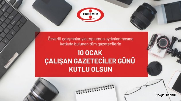 ERDEMİR , 10 OCAK ÇALIŞAN GAZETECİLER GÜNÜ KUTLADI