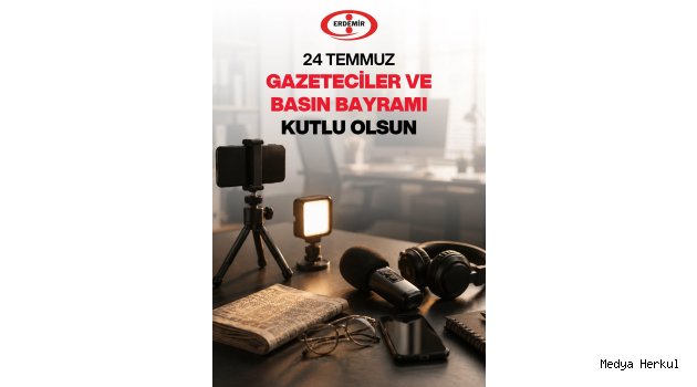 ERDEMİR, 24 TEMMUZ BASIN BAYRAMINI KUTLADI 